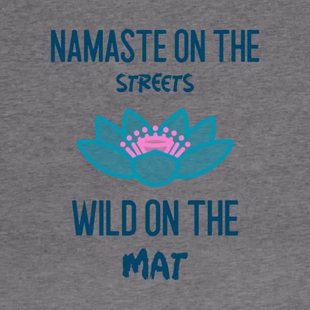 Namaste on the streets wild on the mat by MadMariposa